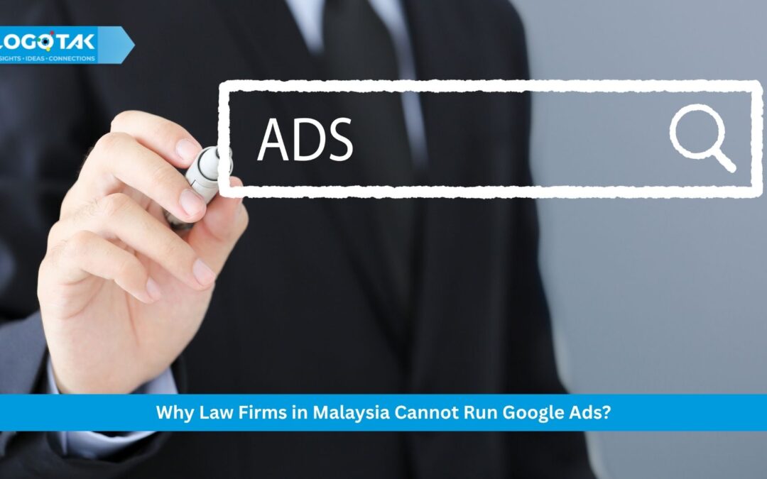 Blog Post: Why Law Firms in Malaysia Cannot Run Google Ads?
