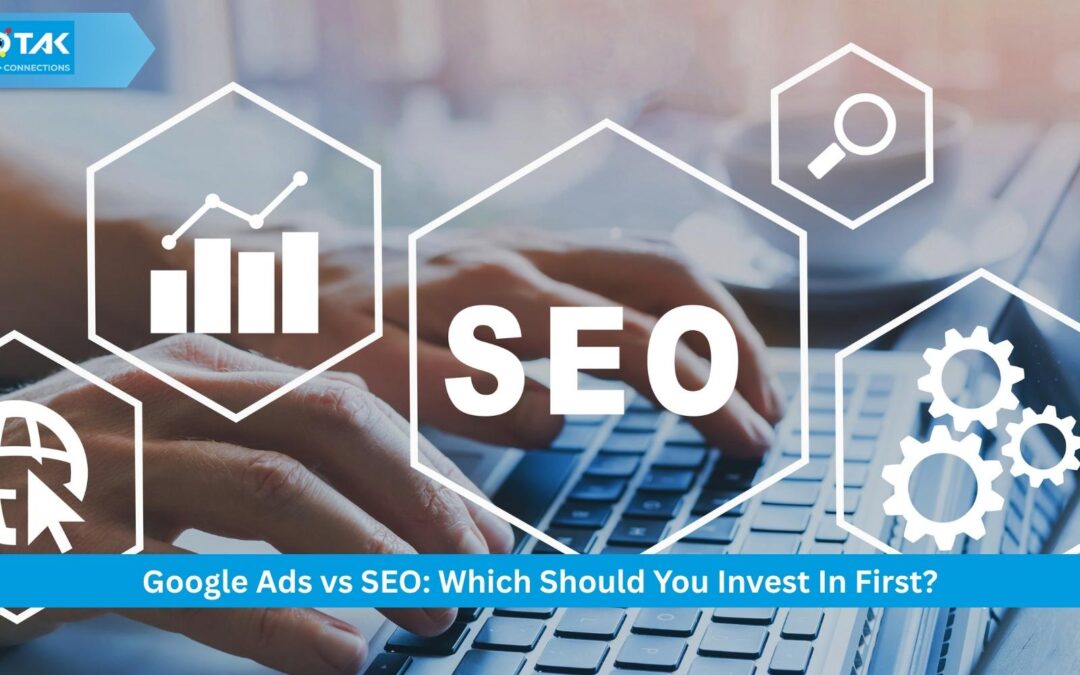 Google Ads vs SEO: Which Should You Invest In First?